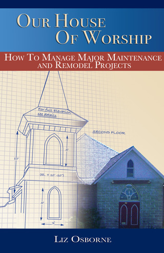 Our House of Worship: How to Manage Major Maintenance and Remodel Projects